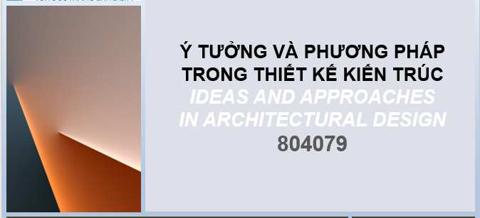 HK1_2021_804089_Ý tưởng và phương pháp trong thiết kế kiến trúc_N02